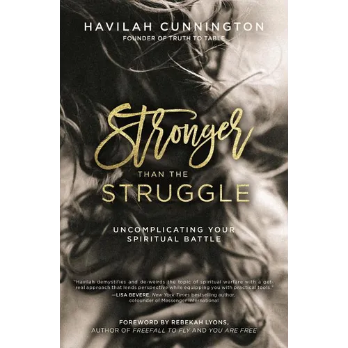 Stronger Than the Struggle: Uncomplicating Your Spiritual Battle - Paperback