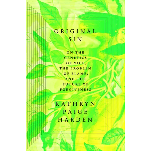 Original Sin: On the Genetics of Vice, the Problem of Blame, and the Future of Forgiveness - Hardcover