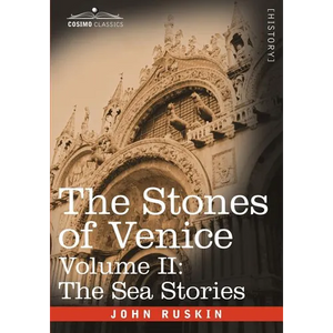 The Stones of Venice - Volume II: The Sea Stories - Paperback
