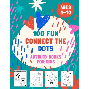 100 Fun Connect The Dots Activity Books for Kids Ages 4-10: 100 Challenging and Fun Dot to Dot Puzzles, Dot to Dot Worksheets, Color by Number, Mazes, - Paperback