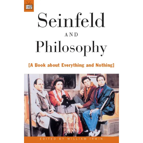 Seinfeld and Philosophy: A Book about Everything and Nothing - Paperback