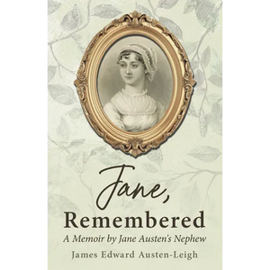 Jane, Remembered: A Memoir by Jane Austen's Nephew - Hardcover