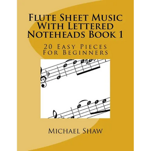Flute Sheet Music With Lettered Noteheads Book 1: 20 Easy Pieces For Beginners - Paperback