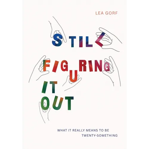 Still Figuring It Out: What it really means to be twenty-something - Paperback