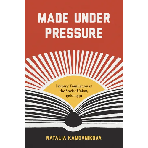 Made Under Pressure: Literary Translation in the Soviet Union, 1960-1991 - Paperback