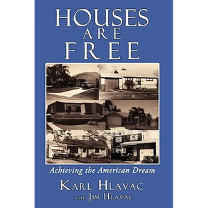 Houses Are Free: Achieving the American Dream - Paperback
