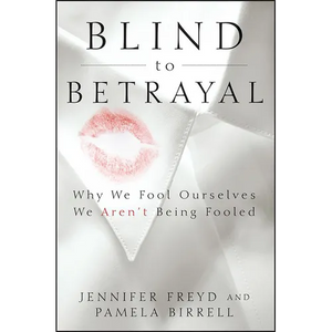 Blind to Betrayal: Why We Fool Ourselves We Aren't Being Fooled - Paperback