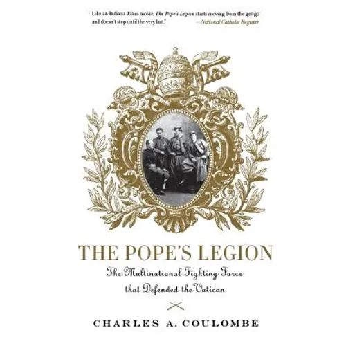 The Pope's Legion: The Multinational Fighting Force That Defended the Vatican - Paperback