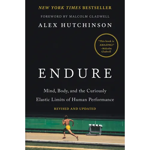 Endure: Mind, Body, and the Curiously Elastic Limits of Human Performance - Paperback