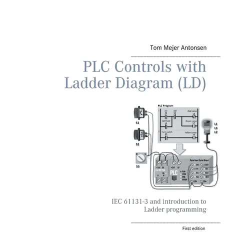 PLC Controls with Ladder Diagram (LD), Monochrome: IEC 61131-3 and introduction to Ladder programming - Paperback