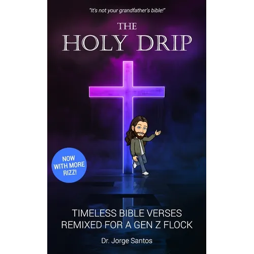 The Holy Drip: Timeless Bible Verses, Remixed for a Gen Z Flock - Paperback