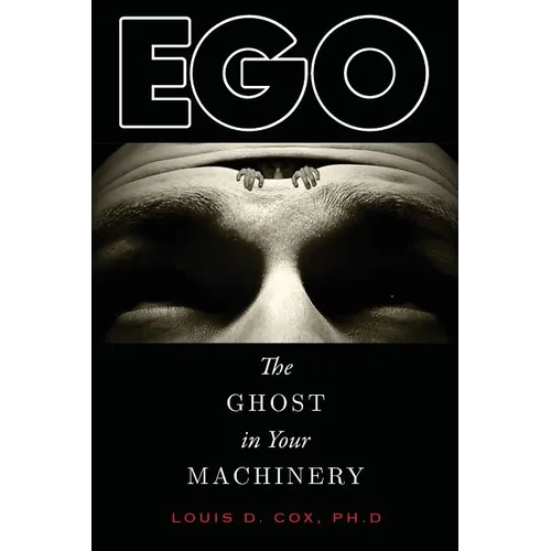 Ego: The Ghost in Your Machinery - Paperback