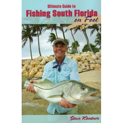 Ultimate Guide to Fishing South Florida on Foot - Paperback