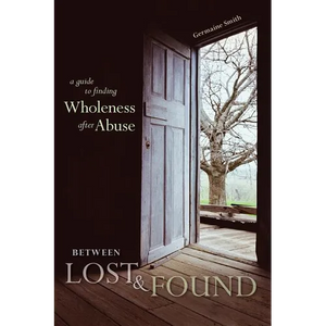 Between Lost & Found: A Guide to Finding Wholeness After Abuse - Paperback