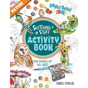 Sketching Stuff Activity Book - Nature: For People Of All Ages - Paperback