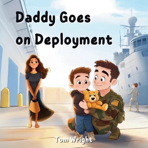 Daddy Goes on Deployment: A Tribute to Military Kids and Families - Paperback
