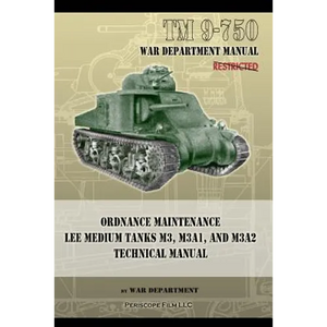 TM 9-750 Ordnance Maintenance Lee Medium Tanks M3, M3A1, and M3A2: Technical Manual - Paperback