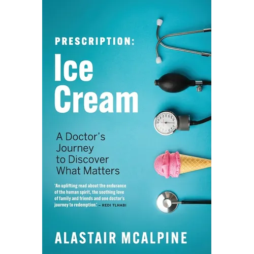 Prescription: Ice Cream: A Doctor's Journey to Discover What Matters - Paperback