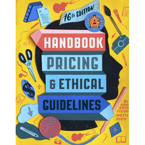 Graphic Artists Guild Handbook, 16th Edition: Pricing & Ethical Guidelines - Paperback