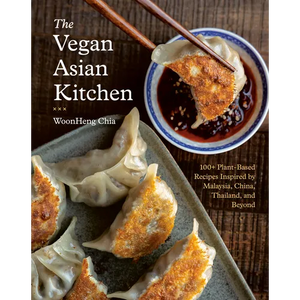 The Vegan Asian Kitchen: 100+ Plant-Based Recipes Inspired by Malaysia, China, Thailand, and Beyond - Hardcover
