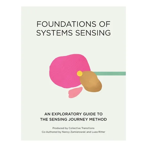 Foundations of Systems Sensing: An Exploratory Guide to the Sensing Journey Method - Paperback