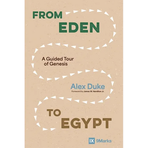 From Eden to Egypt: A Guided Tour of Genesis - Paperback