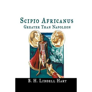 Scipio Africanus: Greater Than Napoleon - Paperback