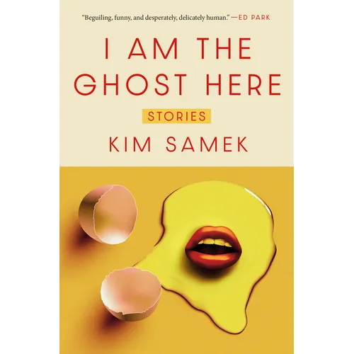 I Am the Ghost Here: Stories - Hardcover