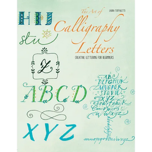 The Art of Calligraphy Letters: Creative Lettering for Beginners - Paperback