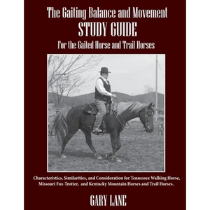 The Gaiting Balance and Movement Study Guide for the Gaited and Trail Horses: Characteristics, Similarities, and Consideration for Tennessee Walking H - Paperback