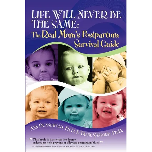 Life Will Never Be the Same: The Real Mom's Postpartum Survival Guide - Paperback