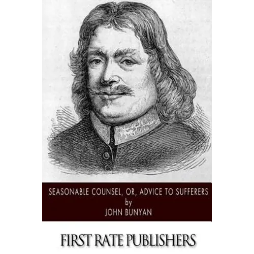 Seasonable Counsel, or, Advice to Sufferers - Paperback