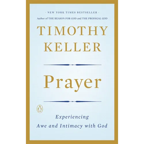 Prayer: Experiencing Awe and Intimacy with God - Paperback