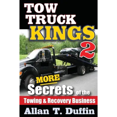 Tow Truck Kings 2: More Secrets of the Towing & Recovery Business - Paperback
