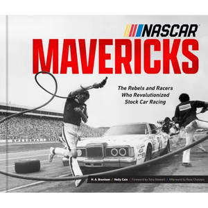 NASCAR Mavericks: The Rebels and Racers Who Revolutionized Stock Car Racing - Hardcover