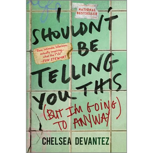 I Shouldn't Be Telling You This: (But I'm Going to Anyway) - Hardcover