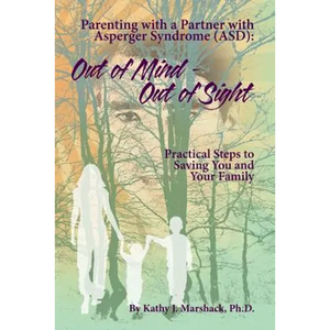 Out of Mind - Out of Sight: Parenting with a Partner with Asperger Syndrome (ASD) - Paperback