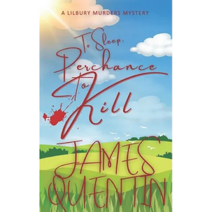 To Sleep, Perchance to Kill (The Lilbury Murders 2): A slow-burn MM murder mystery in the English countryside! - Paperback