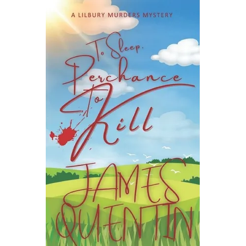To Sleep, Perchance to Kill (The Lilbury Murders 2): A slow-burn MM murder mystery in the English countryside! - Paperback