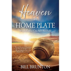 Heaven at Home Plate: What if Jesus Coached Baseball? - Paperback