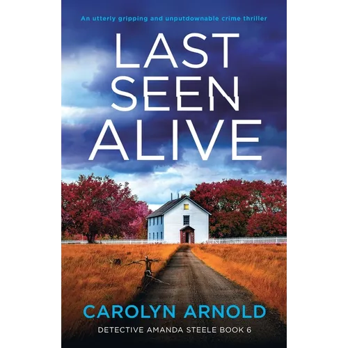 Last Seen Alive: An utterly gripping and unputdownable crime thriller - Paperback