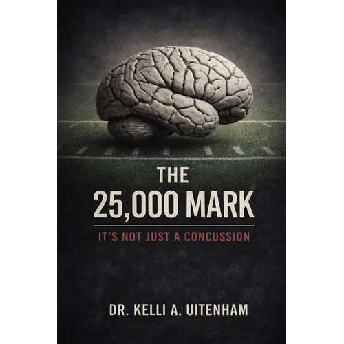 The 25,000 Mark: It's Not Just a Concussion - Paperback