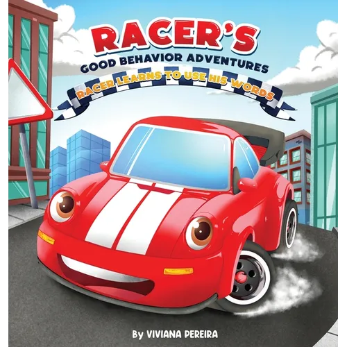 Racer Learns to Use His Words: A Children's Book About Emotions, Communication, and Kindness (Racer's Good Behavior Adventures) - Hardcover