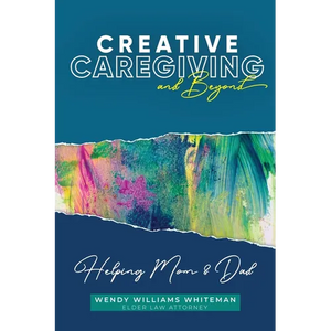 Creative Caregiving and Beyond: Helping Mom & Dad - Paperback