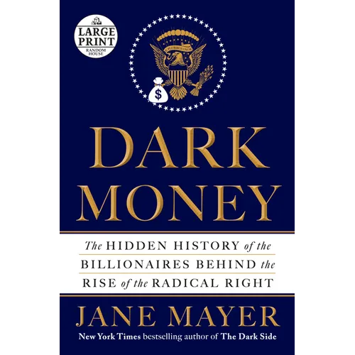 Dark Money: The Hidden History of the Billionaires Behind the Rise of the Radical Right - Paperback