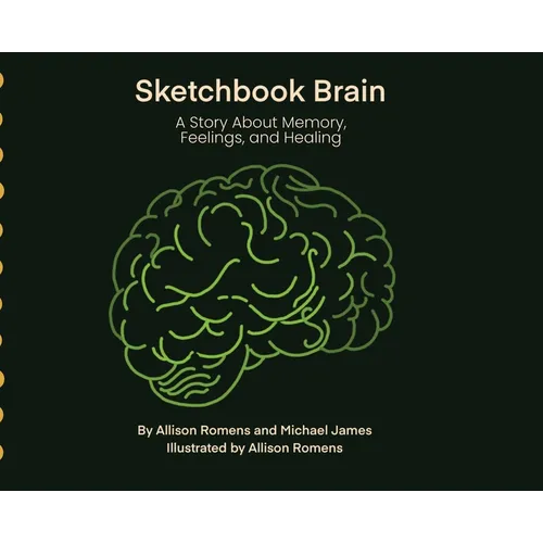 Sketchbook Brain: A Story About Memory, Feelings, and Healing - Hardcover