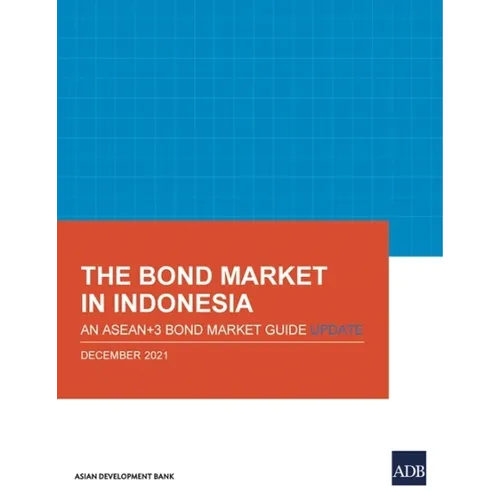 The Bond Market in Indonesia: An Asean+3 Bond Market Guide Update - Paperback