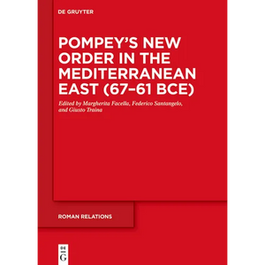 Pompey's New Order in the Mediterranean East (67-61 Bce) - Hardcover