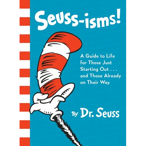 Seuss-Isms!: A Guide to Life for Those Just Starting Out...and Those Already on Their Way - Hardcover