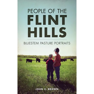 People of the Flint Hills: Bluestem Pasture Portraits - Hardcover